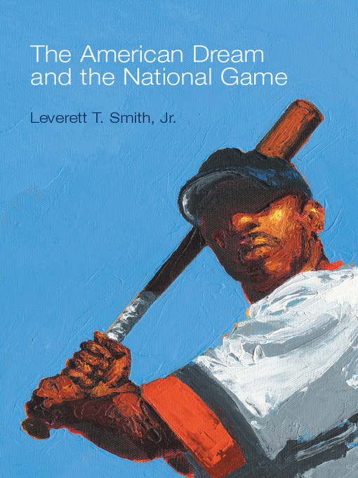 Title details for The American Dream and the National Game by Leverett T. Smith - Available